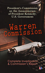 eBook (epub) Warren Commission: Complete Investigation &amp; Commission's Report de President's Commission on the Assassination of President Kennedy