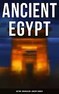 E-Book (epub) Ancient Egypt: History, Archaeology & Ancient Sources von Arthur Gilman, George Rawlinson, Gaston Maspero