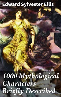 eBook (epub) 1000 Mythological Characters Briefly Described de Edward Sylvester Ellis