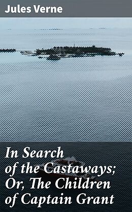 eBook (epub) In Search of the Castaways; Or, The Children of Captain Grant de Jules Verne