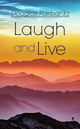 E-Book (epub) Laugh and Live von Douglas Fairbanks