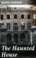 E-Book (epub) The Haunted House von Walter Hubbell