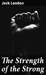 eBook (epub) The Strength of the Strong de Jack London