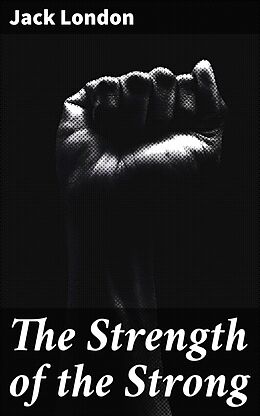 eBook (epub) The Strength of the Strong de Jack London