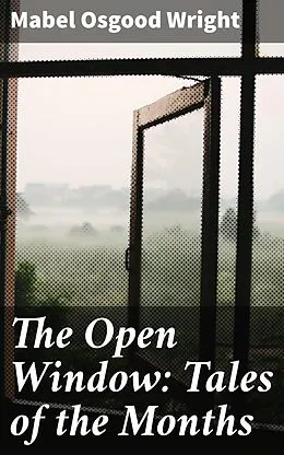 E-Book (epub) The Open Window: Tales of the Months von Mabel Osgood Wright