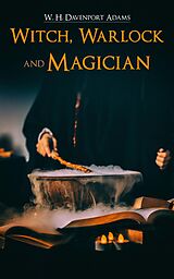 eBook (epub) Witch, Warlock, and Magician de W. H. Davenport Adams