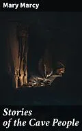 E-Book (epub) Stories of the Cave People von Mary Marcy