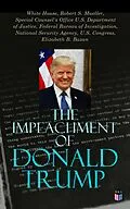 E-Book (epub) The Impeachment of Donald Trump von White House, Robert S. Mueller, Special Counsel's Office U.S. Department of Justice
