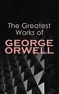 E-Book (epub) The Greatest Works of George Orwell von George Orwell