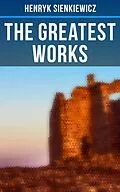 E-Book (epub) The Greatest Works of Henryk Sienkiewicz von Henryk Sienkiewicz