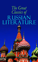 E-Book (epub) The Great Classics of Russian Literature von Fyodor Dostoevsky, Leo Tolstoy, Nikolai Gogol