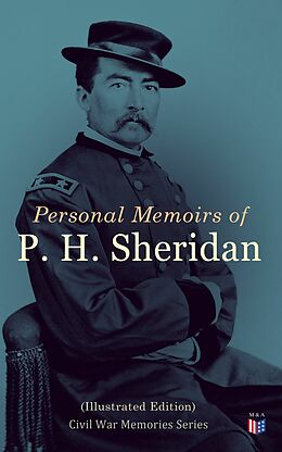 eBook (epub) Personal Memoirs of P. H. Sheridan (Illustrated Edition) de Philip Henry Sheridan