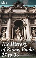 E-Book (epub) The History of Rome, Books 27 to 36 von Livy
