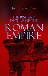 eBook (epub) The Rise and Decline of the Roman Empire de John Bagnell Bury