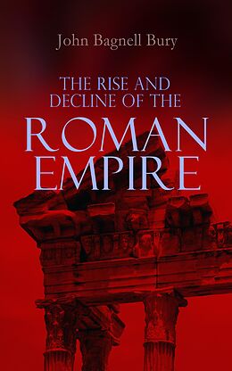 eBook (epub) The Rise and Decline of the Roman Empire de John Bagnell Bury