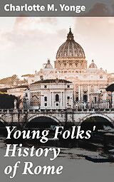 E-Book (epub) Young Folks' History of Rome von Charlotte M. Yonge