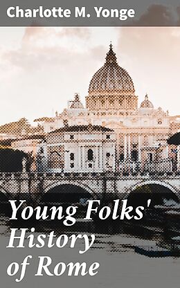 E-Book (epub) Young Folks' History of Rome von Charlotte M. Yonge