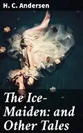 E-Book (epub) The Ice-Maiden: and Other Tales von H. C. Andersen