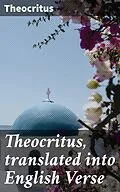 E-Book (epub) Theocritus, translated into English Verse von Theocritus