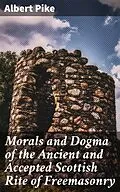 E-Book (epub) Morals and Dogma of the Ancient and Accepted Scottish Rite of Freemasonry von Albert Pike
