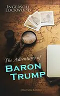 E-Book (epub) The Adventures of Baron Trump (Illustrated Edition) von Ingersoll Lockwood