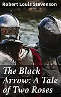 E-Book (epub) The Black Arrow: A Tale of Two Roses von Robert Louis Stevenson