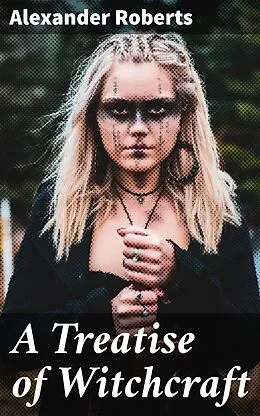 E-Book (epub) A Treatise of Witchcraft von Alexander Roberts