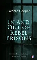 E-Book (epub) In and Out of Rebel Prisons (Illustrated Edition) von Alonzo Cooper