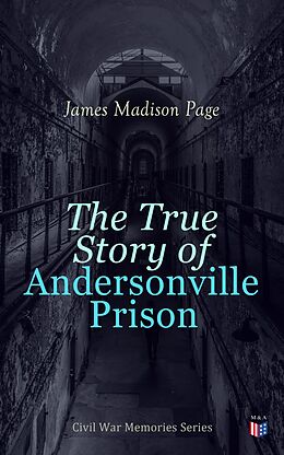 eBook (epub) The True Story of Andersonville Prison de James Madison Page