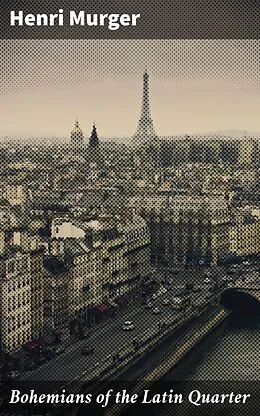 E-Book (epub) Bohemians of the Latin Quarter von Henri Murger