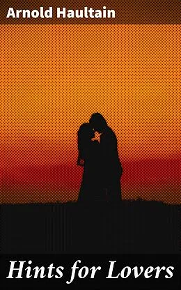 E-Book (epub) Hints for Lovers von Arnold Haultain