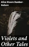 E-Book (epub) Violets and Other Tales von Alice Moore Dunbar-Nelson