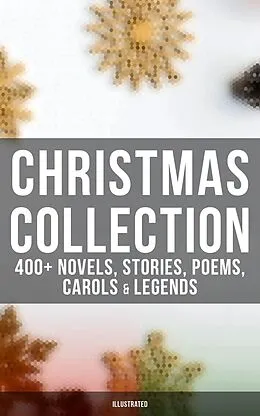 E-Book (epub) Christmas Collection: 400+ Novels, Stories, Poems, Carols & Legends (Illustrated) von Louis Stevenson, Rudyard Kipling, Hans Christian Andersen
