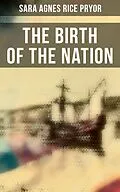 E-Book (epub) The Birth of the Nation von Sara Agnes Rice Pryor