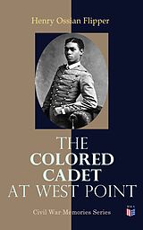 eBook (epub) The Colored Cadet at West Point de Henry Ossian Flipper