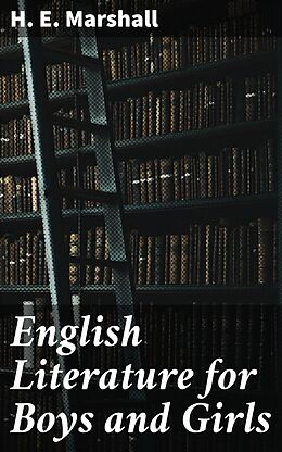 E-Book (epub) English Literature for Boys and Girls von H. E. Marshall