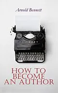 E-Book (epub) How to Become an Author von Arnold Bennett