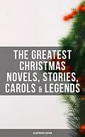E-Book (epub) The Greatest Christmas Novels, Stories, Carols & Legends (Illustrated Edition) von Charles Dickens, Rudyard Kipling, Hans Christian Andersen