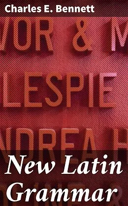 E-Book (epub) New Latin Grammar von Charles E. Bennett
