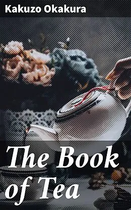 E-Book (epub) The Book of Tea von Kakuzo Okakura
