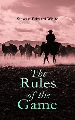 E-Book (epub) The Rules of the Game von Stewart Edward White
