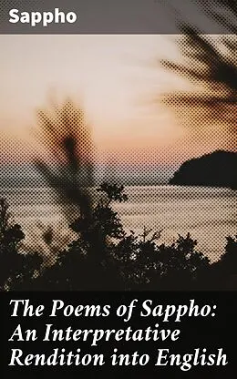 E-Book (epub) The Poems of Sappho: An Interpretative Rendition into English von Sappho
