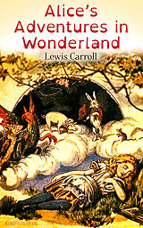 E-Book (epub) Alice's Adventures in Wonderland (Illustrated Edition) von Lewis Carroll