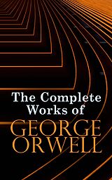 E-Book (epub) The Complete Works of George Orwell von George Orwell