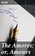 E-Book (epub) The Amores; or, Amours von Ovid