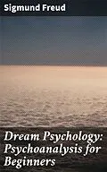 E-Book (epub) Dream Psychology: Psychoanalysis for Beginners von Sigmund Freud
