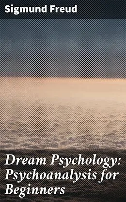 E-Book (epub) Dream Psychology: Psychoanalysis for Beginners von Sigmund Freud