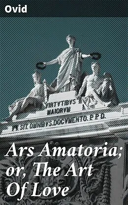 E-Book (epub) Ars Amatoria; or, The Art Of Love von Ovid