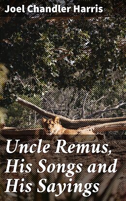 eBook (epub) Uncle Remus, His Songs and His Sayings de Joel Chandler Harris