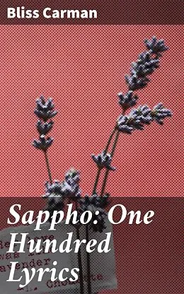 E-Book (epub) Sappho: One Hundred Lyrics von Bliss Carman